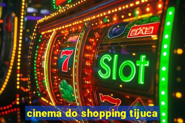 cinema do shopping tijuca